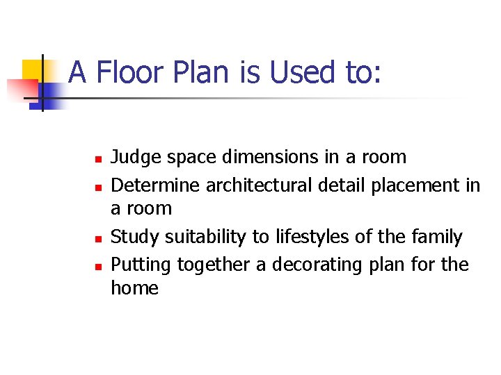A Floor Plan is Used to: n n Judge space dimensions in a room
