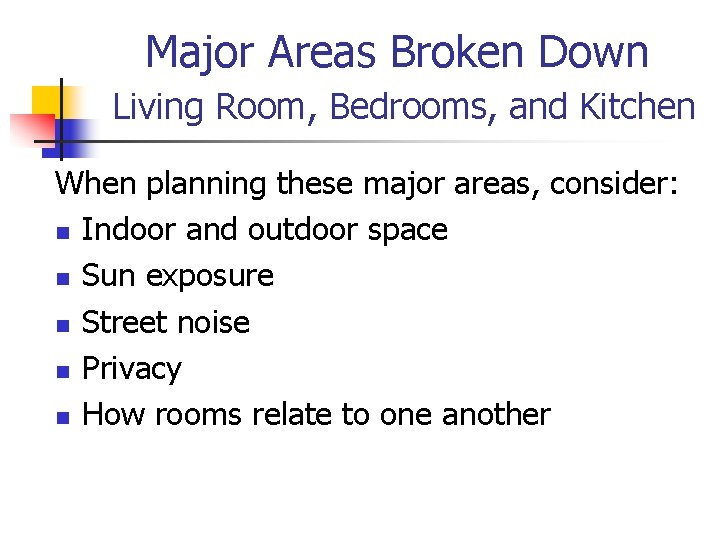 Major Areas Broken Down Living Room, Bedrooms, and Kitchen When planning these major areas,