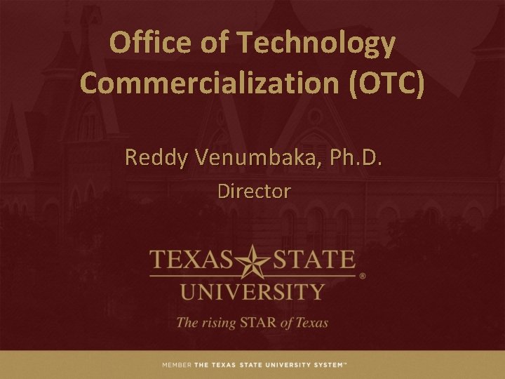 Office of Technology Commercialization (OTC) Reddy Venumbaka, Ph. D. Director 