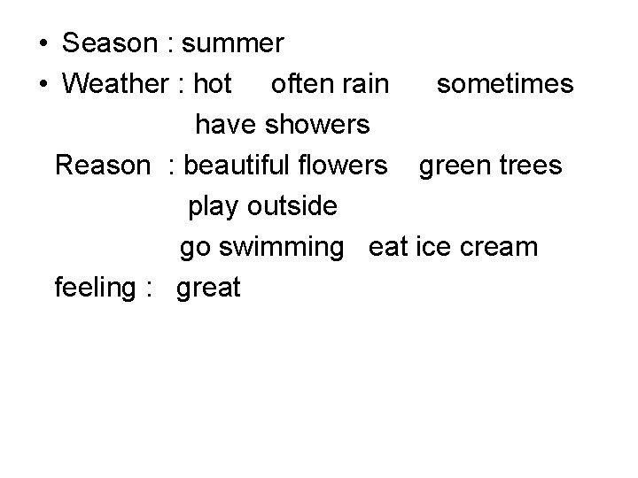  • Season : summer • Weather : hot often rain sometimes have showers