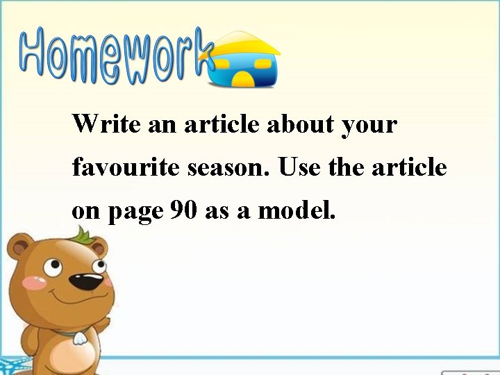 Write an article about your favourite season. Use the article on page 90 as