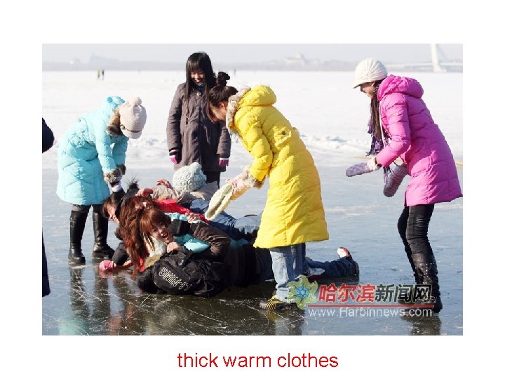 thick warm clothes 