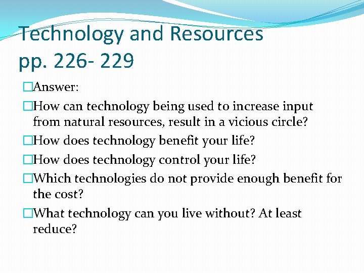 Technology and Resources pp. 226 - 229 �Answer: �How can technology being used to