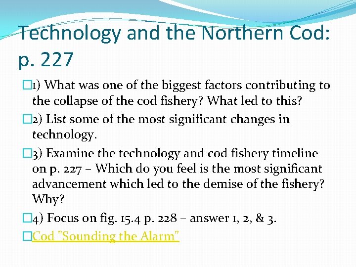 Technology and the Northern Cod: p. 227 � 1) What was one of the