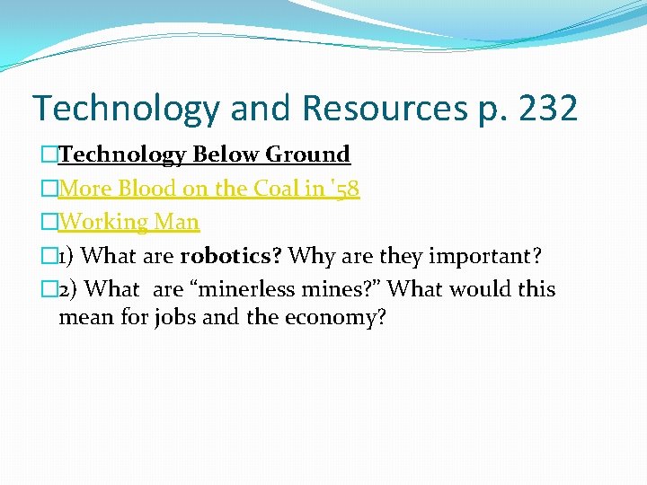 Technology and Resources p. 232 �Technology Below Ground �More Blood on the Coal in