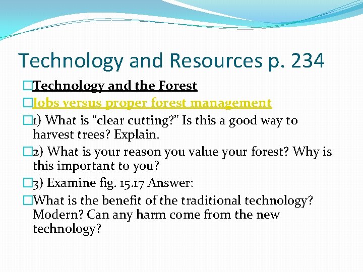 Technology and Resources p. 234 �Technology and the Forest �Jobs versus proper forest management