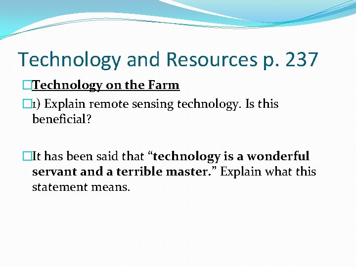 Technology and Resources p. 237 �Technology on the Farm � 1) Explain remote sensing