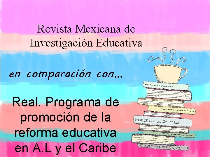 Revista Mexicana de Investigación Educativa en comparación con… Real. Programa de promoción de la