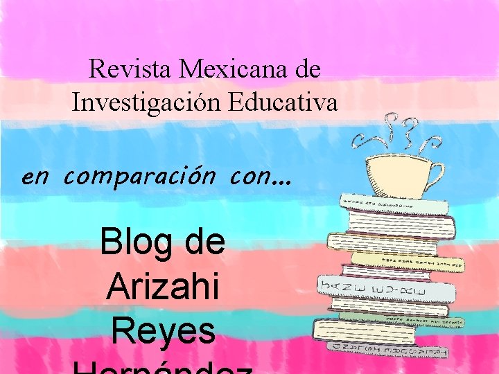 Revista Mexicana de Investigación Educativa en comparación con… Blog de Arizahi Reyes 