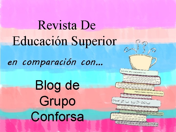 Revista De Educación Superior en comparación con… Blog de Grupo Conforsa 