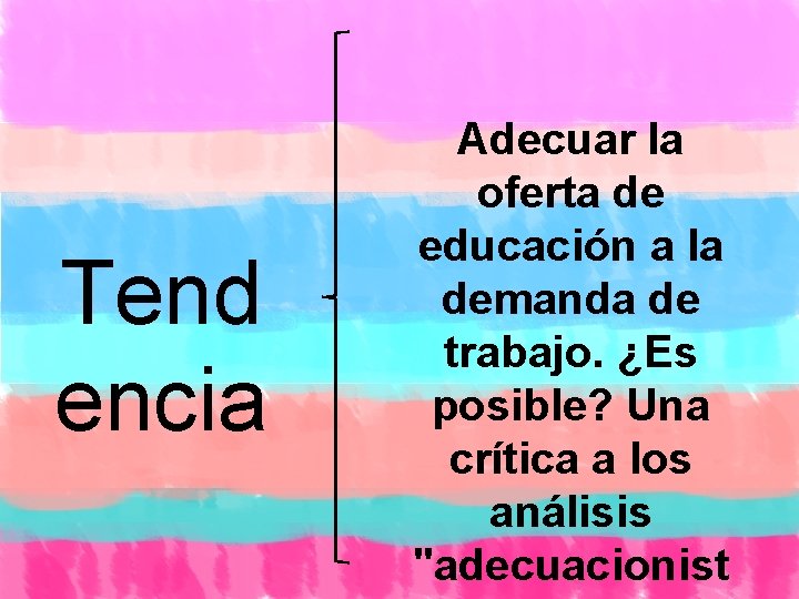 Tend encia Adecuar la oferta de educación a la demanda de trabajo. ¿Es posible?