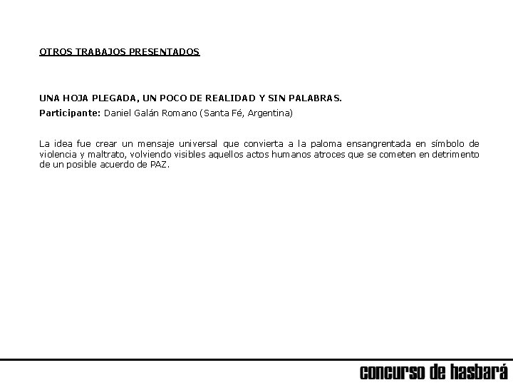 OTROS TRABAJOS PRESENTADOS UNA HOJA PLEGADA, UN POCO DE REALIDAD Y SIN PALABRAS. Participante: