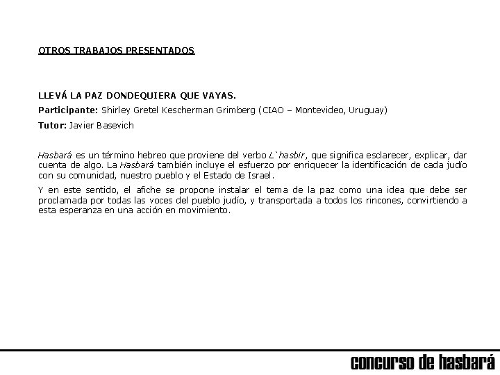 OTROS TRABAJOS PRESENTADOS LLEVÁ LA PAZ DONDEQUIERA QUE VAYAS. Participante: Shirley Gretel Kescherman Grimberg