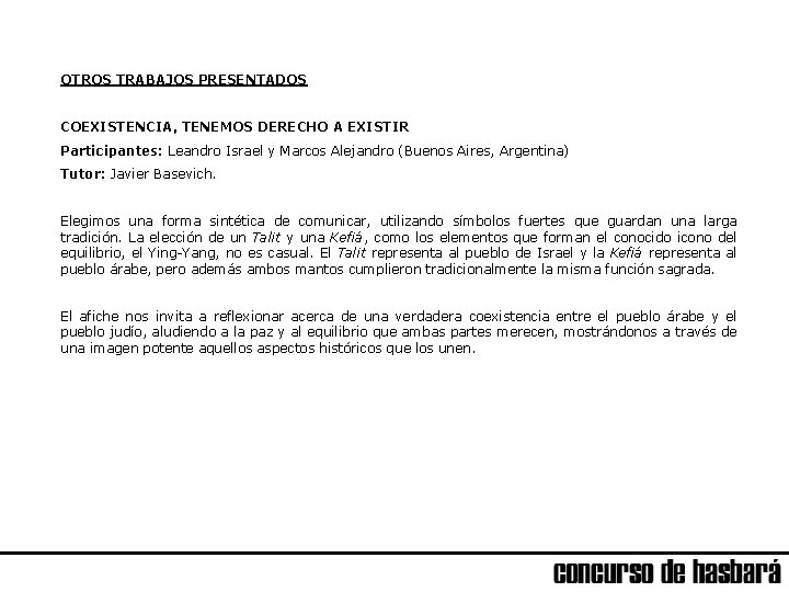 OTROS TRABAJOS PRESENTADOS COEXISTENCIA, TENEMOS DERECHO A EXISTIR Participantes: Leandro Israel y Marcos Alejandro