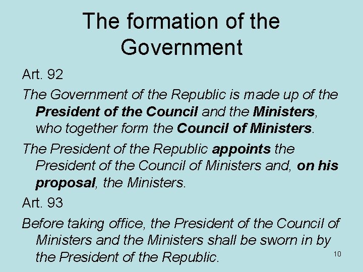 The formation of the Government Art. 92 The Government of the Republic is made