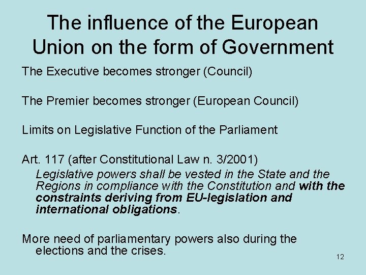 The influence of the European Union on the form of Government The Executive becomes