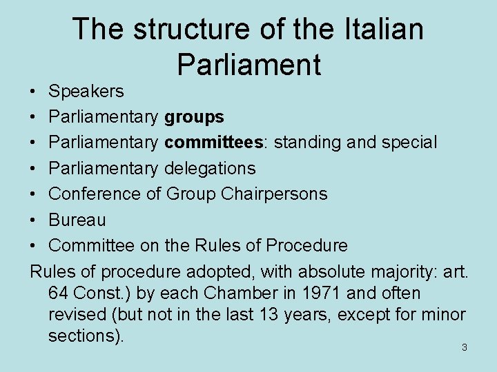The structure of the Italian Parliament • Speakers • Parliamentary groups • Parliamentary committees: