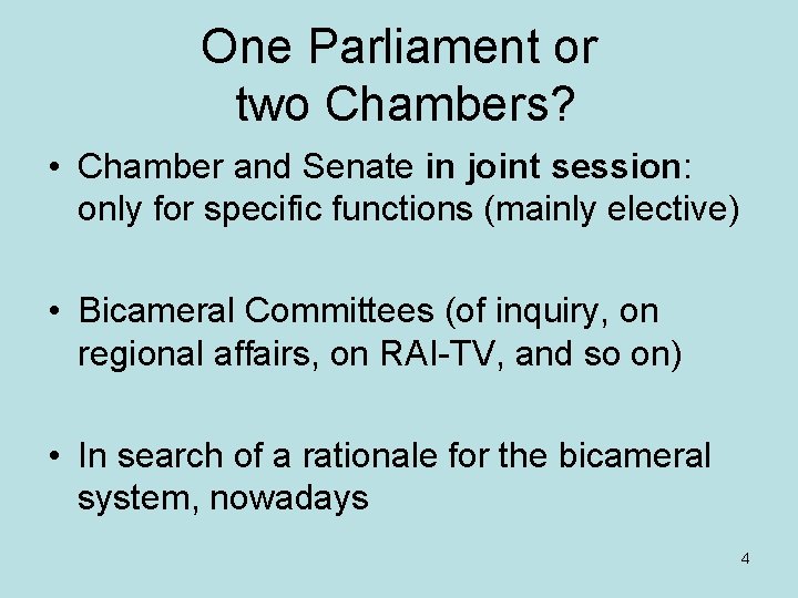 One Parliament or two Chambers? • Chamber and Senate in joint session: only for