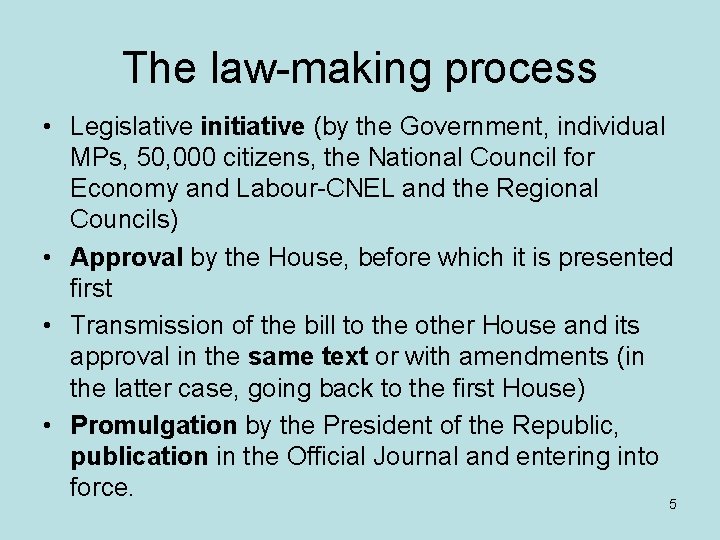 The law-making process • Legislative initiative (by the Government, individual MPs, 50, 000 citizens,