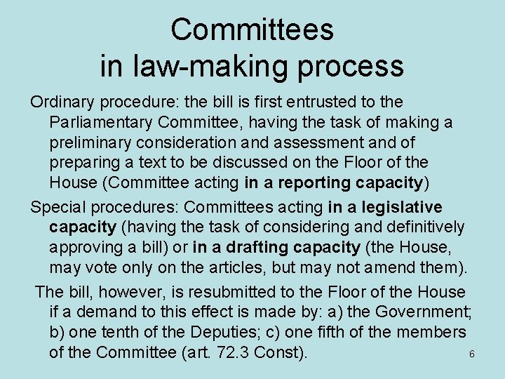 Committees in law-making process Ordinary procedure: the bill is first entrusted to the Parliamentary