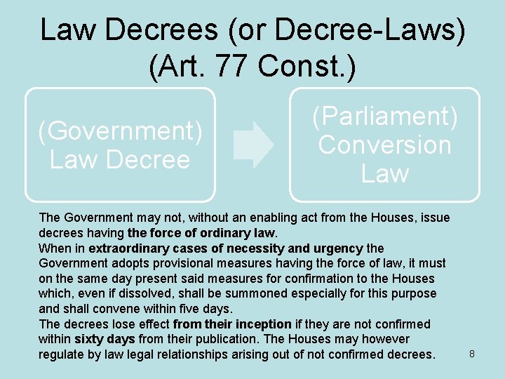 Law Decrees (or Decree-Laws) (Art. 77 Const. ) (Government) Law Decree (Parliament) Conversion Law