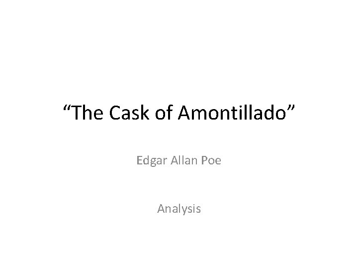 “The Cask of Amontillado” Edgar Allan Poe Analysis 