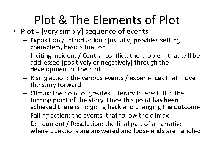 Plot & The Elements of Plot • Plot = [very simply] sequence of events