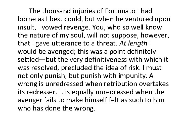 The thousand injuries of Fortunato I had borne as I best could, but when