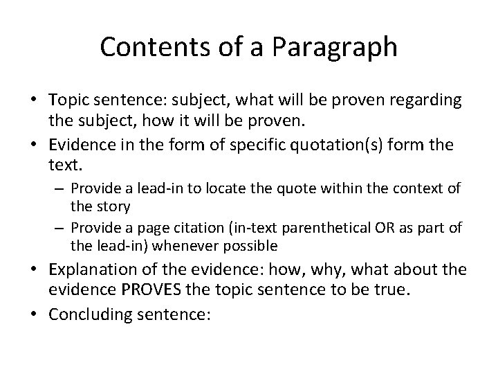 Contents of a Paragraph • Topic sentence: subject, what will be proven regarding the