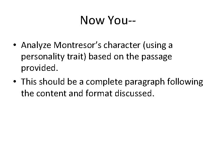 Now You- • Analyze Montresor’s character (using a personality trait) based on the passage