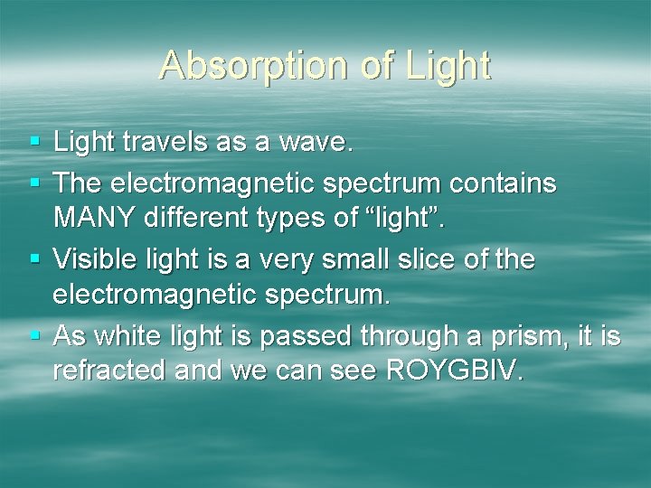 Absorption of Light § Light travels as a wave. § The electromagnetic spectrum contains