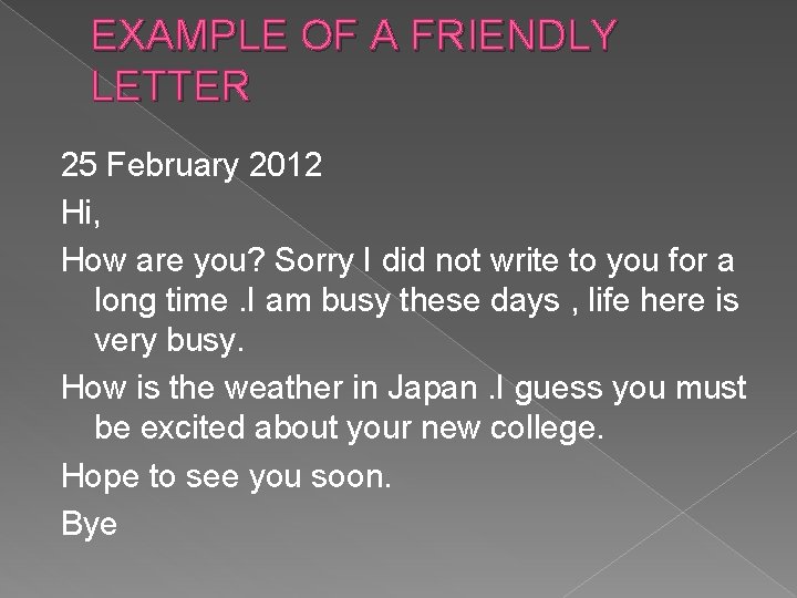 EXAMPLE OF A FRIENDLY LETTER 25 February 2012 Hi, How are you? Sorry I