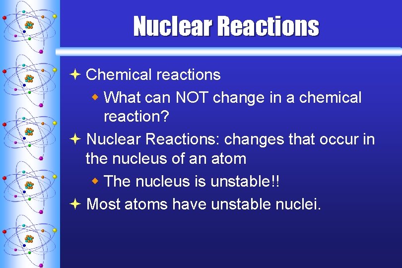 Nuclear Reactions ª Chemical reactions w What can NOT change in a chemical reaction?