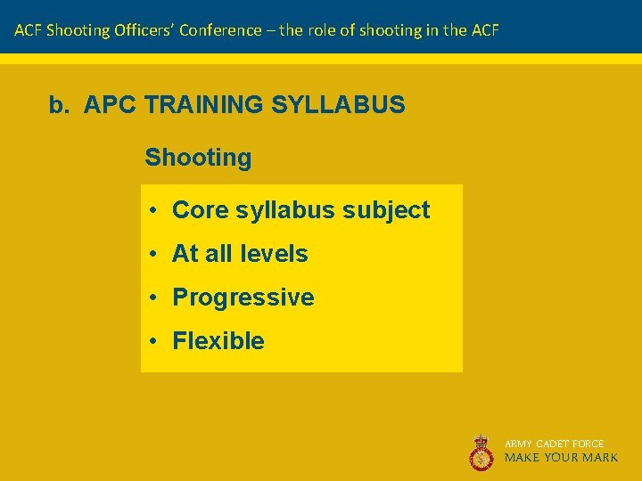 ACF Shooting Officers’ Conference – the role of shooting in the ACF b. APC