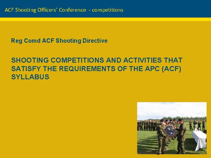 ACF Shooting Officers’ Conference - competitions Reg Comd ACF Shooting Directive SHOOTING COMPETITIONS AND