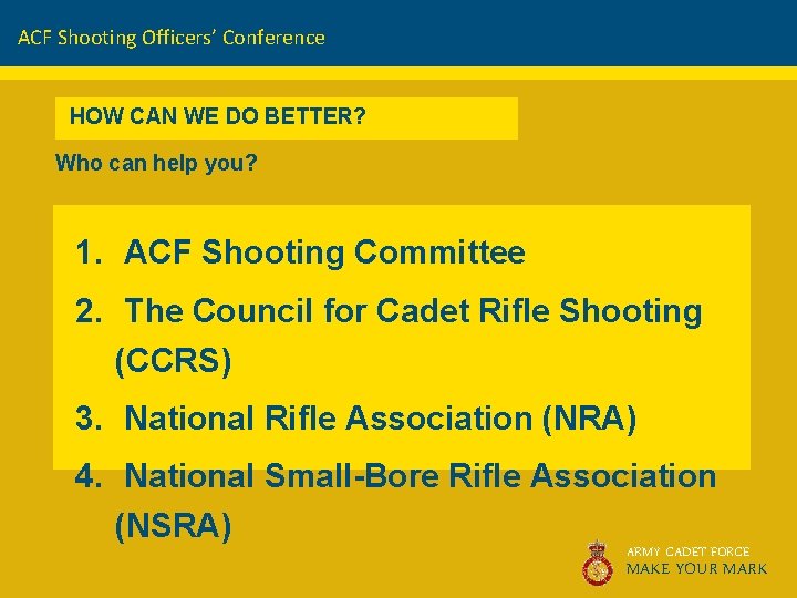 ACF Shooting Officers’ Conference HOW CAN WE DO BETTER? Who can help you? 1.