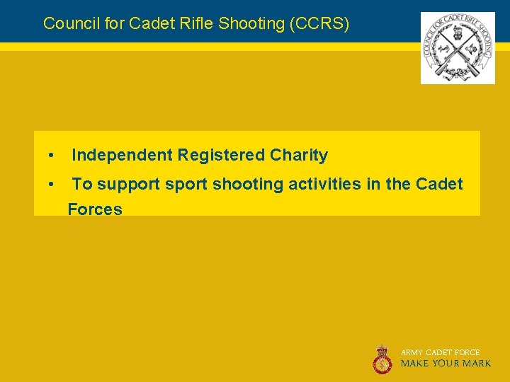 Council for Cadet Rifle Shooting (CCRS) • Independent Registered Charity • To support shooting