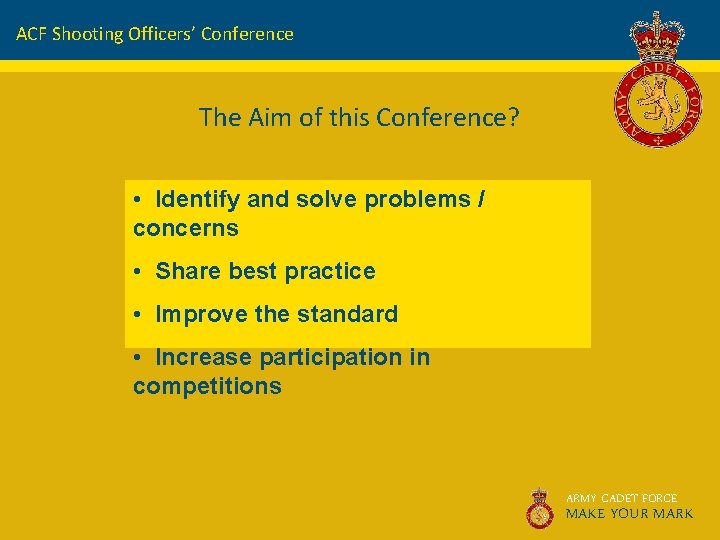 ACF Shooting Officers’ Conference The Aim of this Conference? • Identify and solve problems