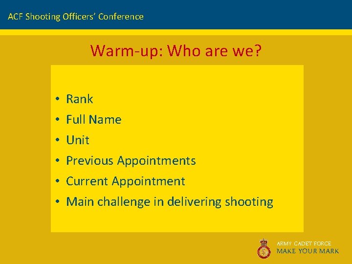 ACF Shooting Officers’ Conference Warm-up: Who are we? • • • Rank Full Name