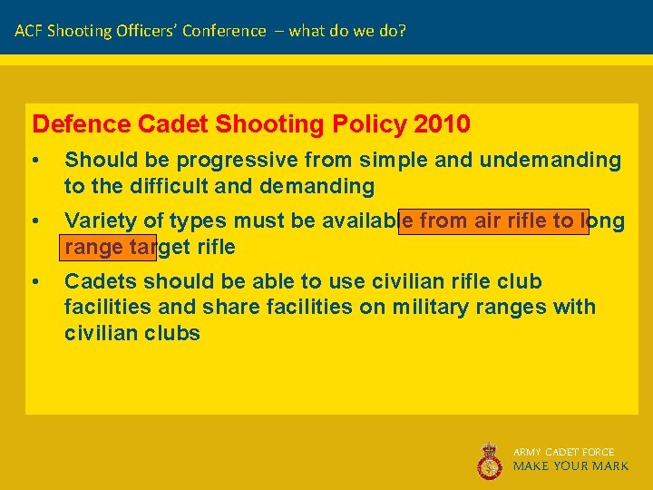 ACF Shooting Officers’ Conference – what do we do? Defence Cadet Shooting Policy 2010