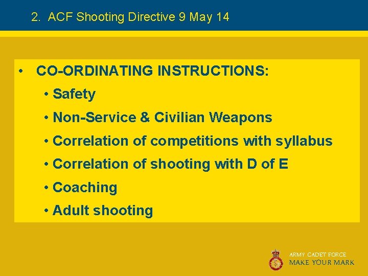 2. ACF Shooting Directive 9 May 14 • CO-ORDINATING INSTRUCTIONS: • Safety • Non-Service