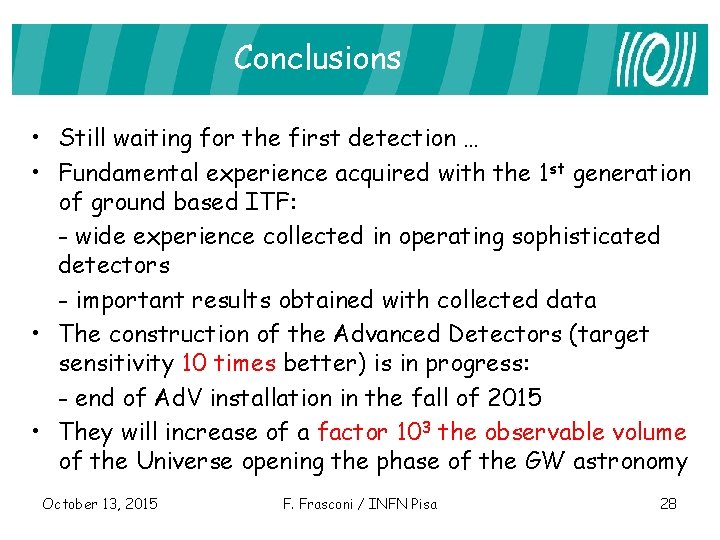 Conclusions • Still waiting for the first detection … • Fundamental experience acquired with