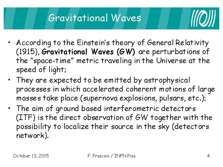 Gravitational Waves • According to the Einstein’s theory of General Relativity (1915), Gravitational Waves