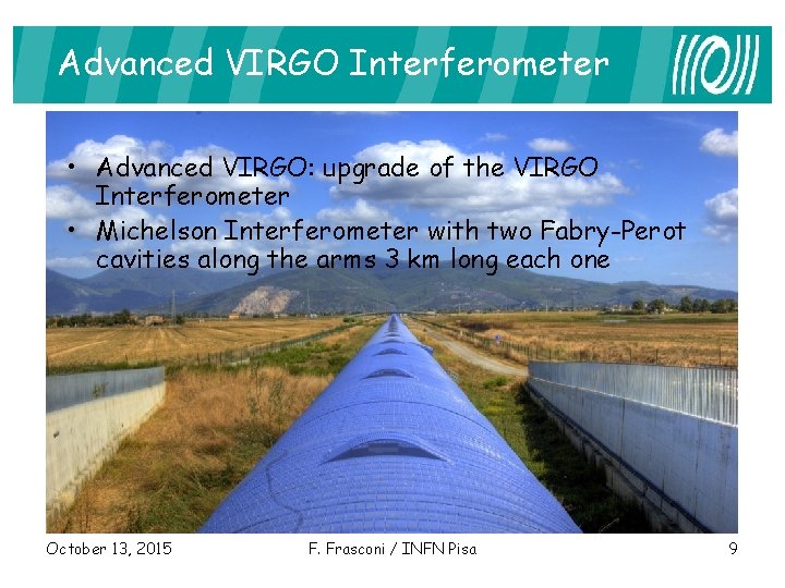 Advanced VIRGO Interferometer • Advanced VIRGO: upgrade of the VIRGO Interferometer • Michelson Interferometer