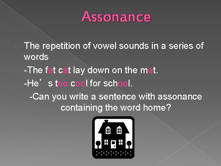 Assonance The repetition of vowel sounds in a series of words -The fat cat