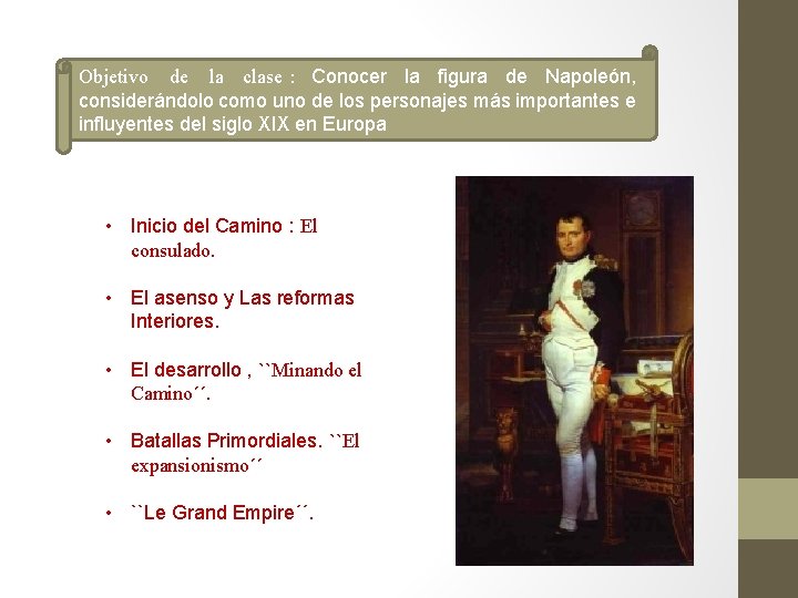 Objetivo de la clase : Conocer la figura de Napoleón, considerándolo como uno de