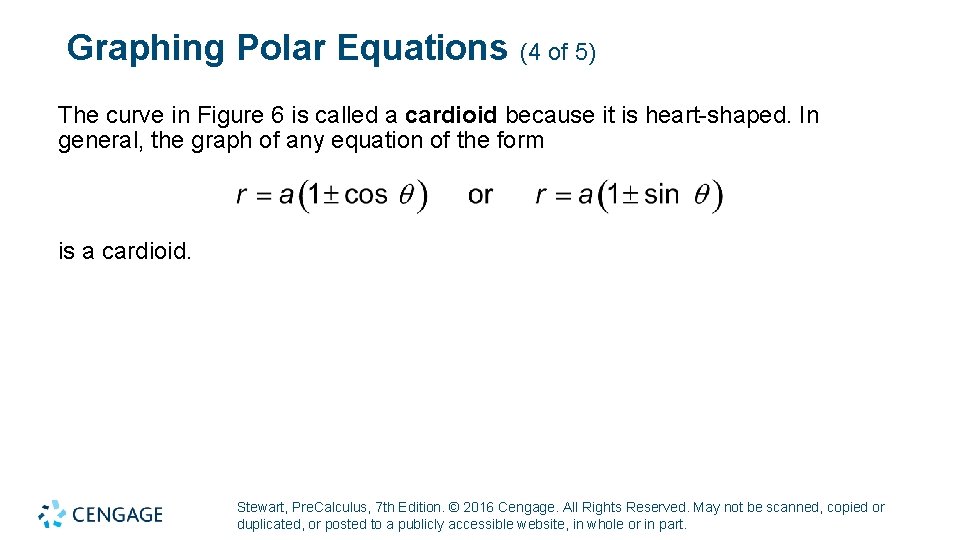 Graphing Polar Equations (4 of 5) The curve in Figure 6 is called a