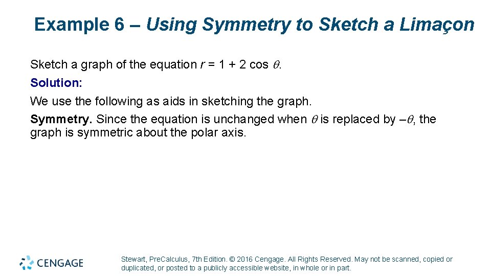Example 6 – Using Symmetry to Sketch a Limaçon Sketch a graph of the