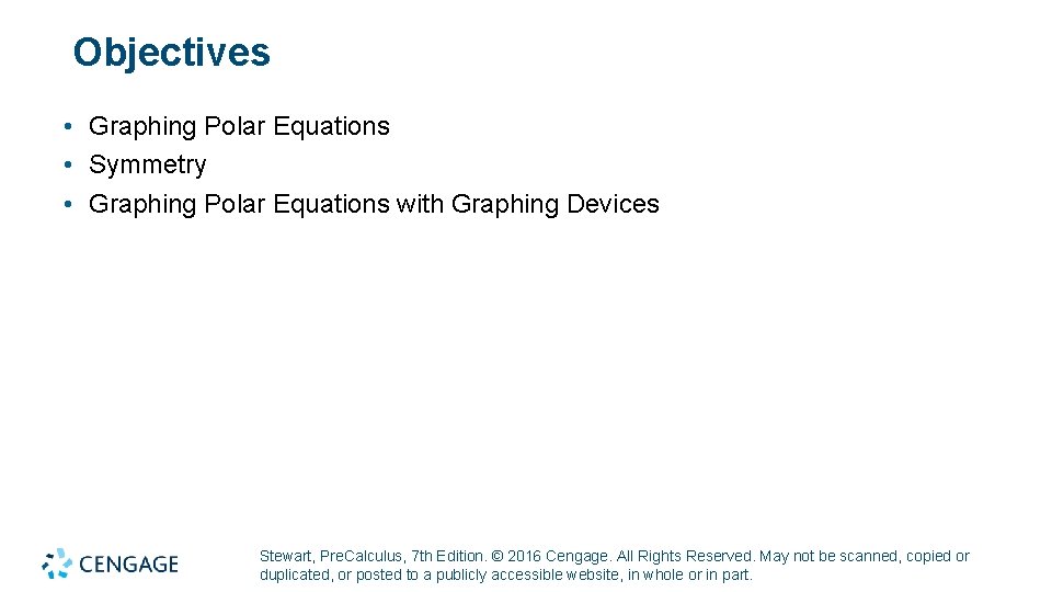 Objectives • Graphing Polar Equations • Symmetry • Graphing Polar Equations with Graphing Devices