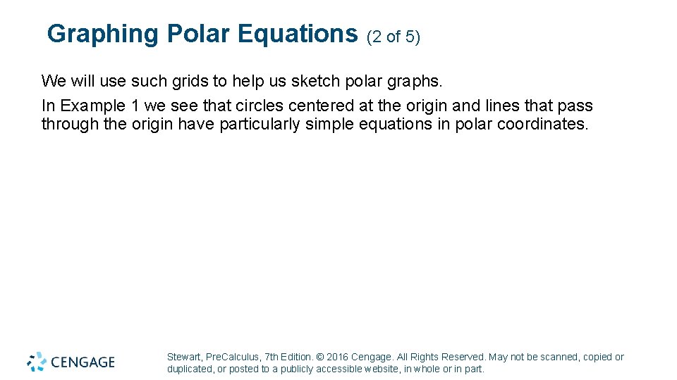 Graphing Polar Equations (2 of 5) We will use such grids to help us